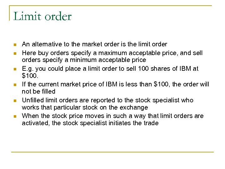 Limit order n n n An alternative to the market order is the limit