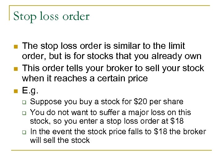 Stop loss order n n n The stop loss order is similar to the