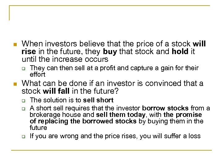 n When investors believe that the price of a stock will rise in the