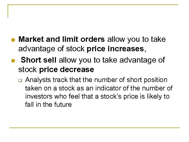 n n Market and limit orders allow you to take advantage of stock price