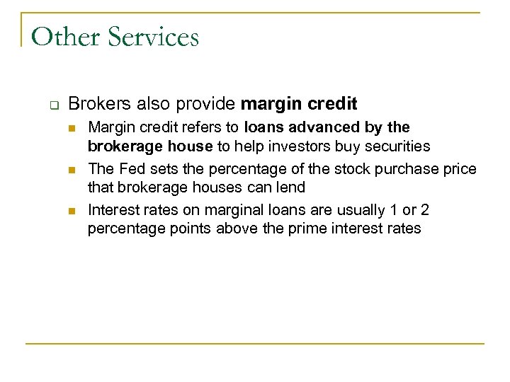 Other Services q Brokers also provide margin credit n n n Margin credit refers