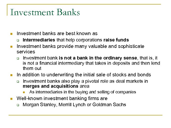 Investment Banks n n n Investment banks are best known as q Intermediaries that