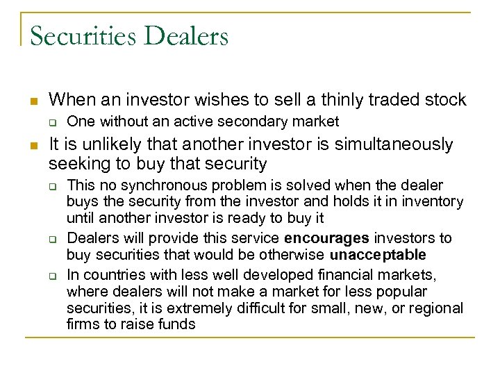 Securities Dealers n When an investor wishes to sell a thinly traded stock q