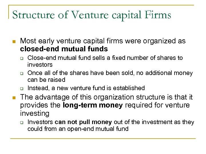 Structure of Venture capital Firms n Most early venture capital firms were organized as