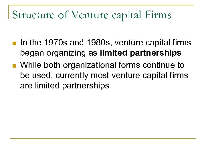 Structure of Venture capital Firms n n In the 1970 s and 1980 s,