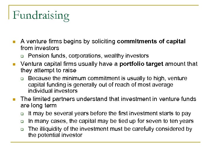 Fundraising n n n A venture firms begins by soliciting commitments of capital from