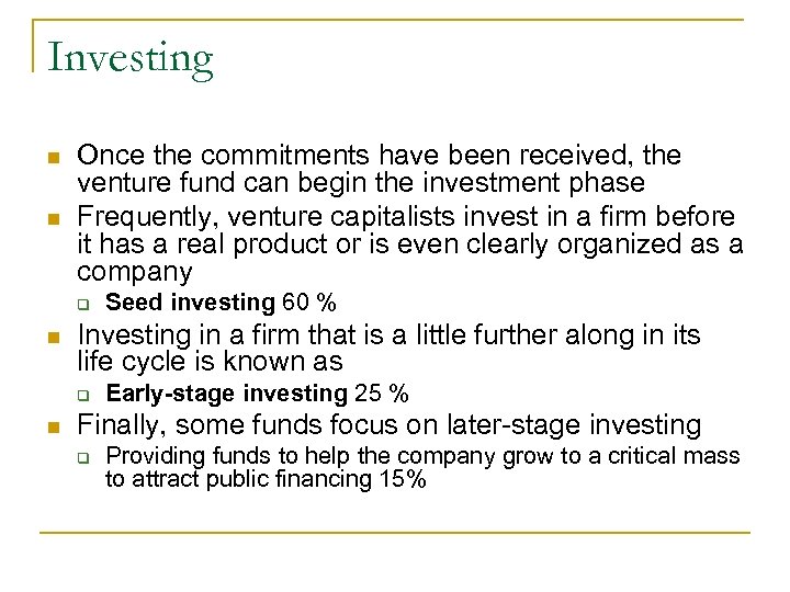 Investing n n Once the commitments have been received, the venture fund can begin