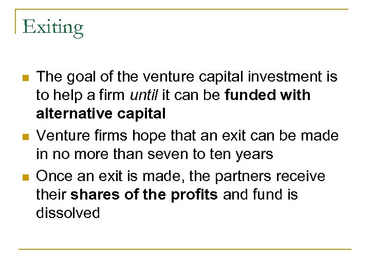 Exiting n n n The goal of the venture capital investment is to help
