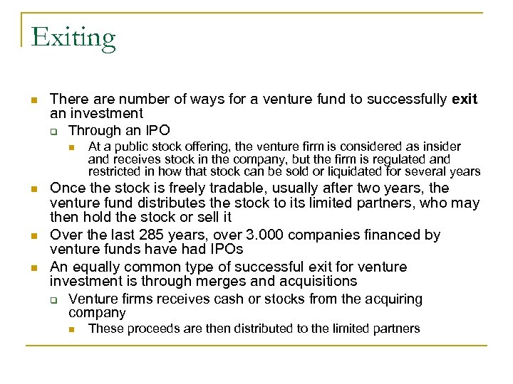 Exiting n There are number of ways for a venture fund to successfully exit