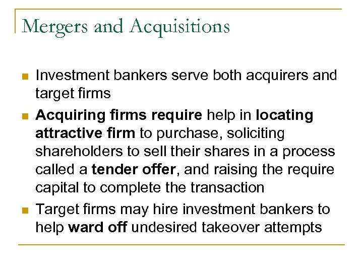 Mergers and Acquisitions n n n Investment bankers serve both acquirers and target firms