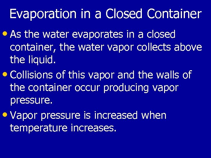 Evaporation in a Closed Container • As the water evaporates in a closed container,