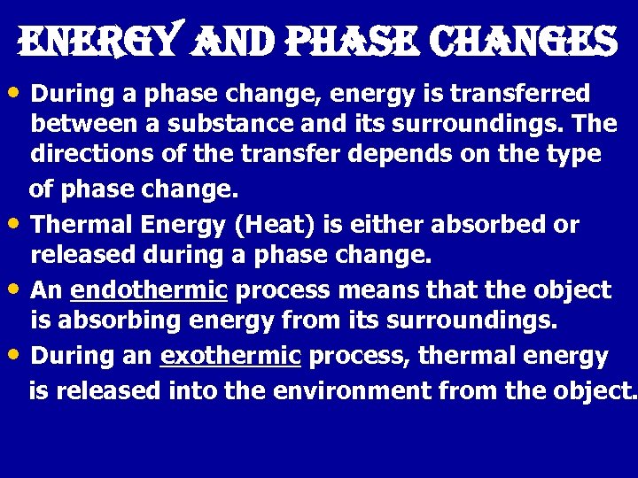 energy and phase changes • During a phase change, energy is transferred between a