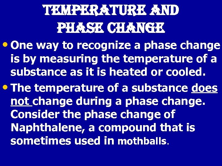 temperature and phase change • One way to recognize a phase change is by