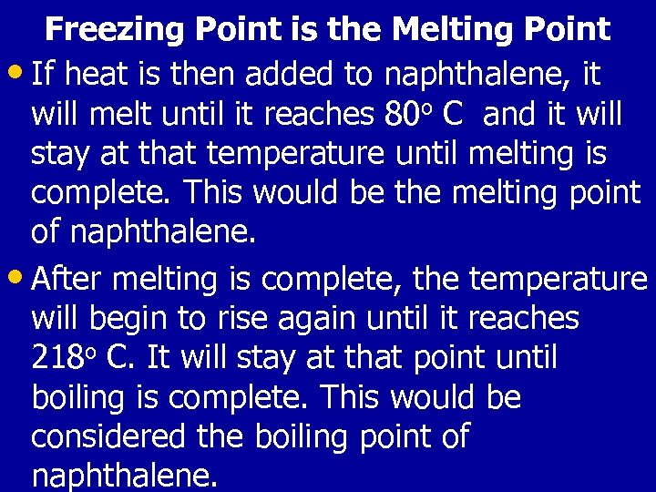 Freezing Point is the Melting Point • If heat is then added to naphthalene,
