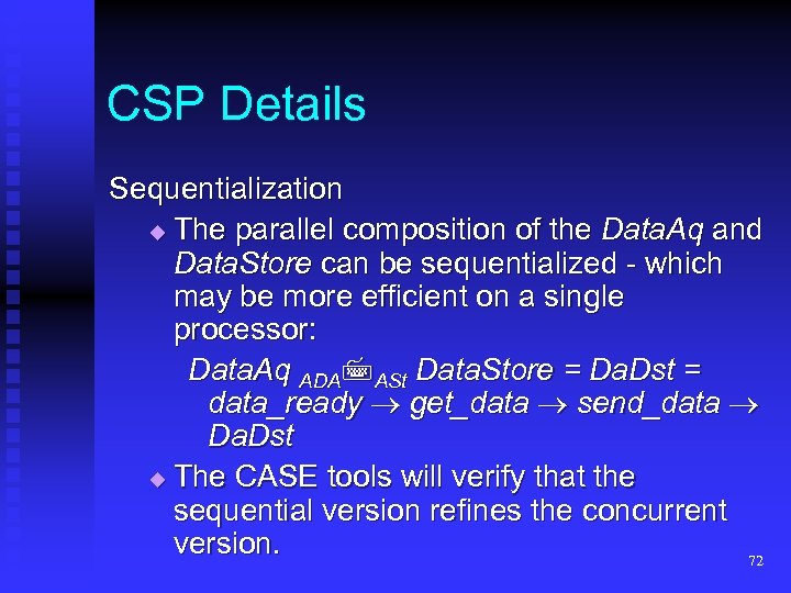 CSP Details Sequentialization The parallel composition of the Data. Aq and Data. Store can