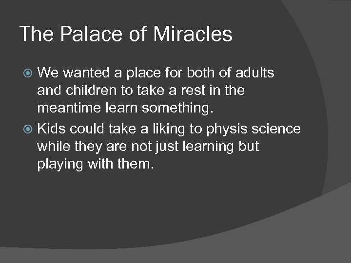 The Palace of Miracles We wanted a place for both of adults and children