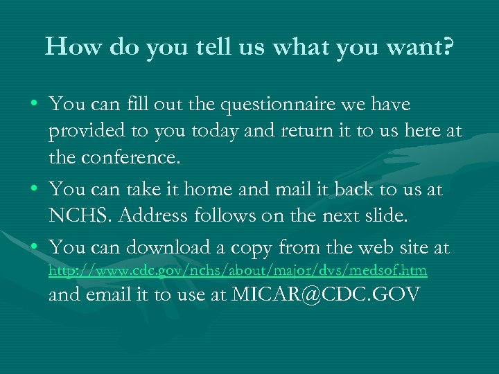 How do you tell us what you want? • You can fill out the