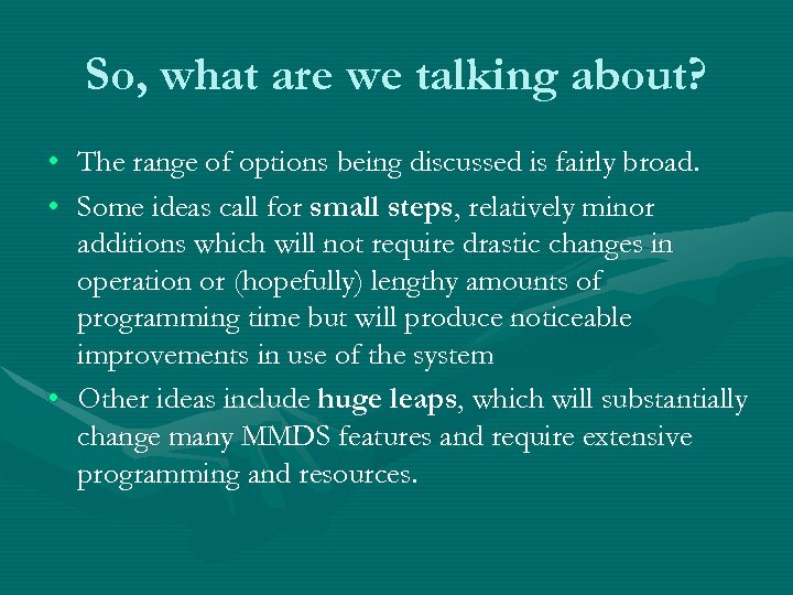 So, what are we talking about? • • The range of options being discussed