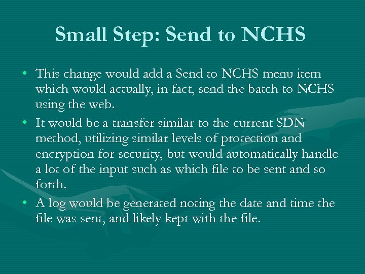 Small Step: Send to NCHS • This change would add a Send to NCHS