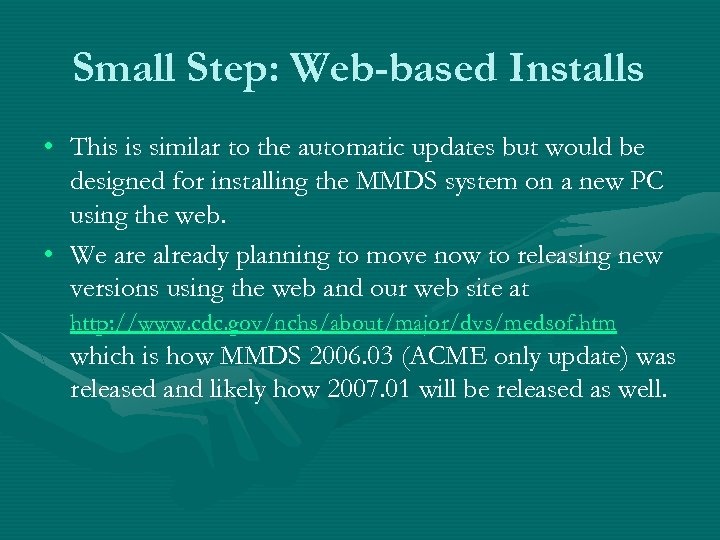 Small Step: Web-based Installs • This is similar to the automatic updates but would