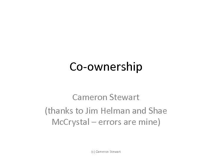 Co-ownership Cameron Stewart (thanks to Jim Helman and Shae Mc. Crystal – errors are