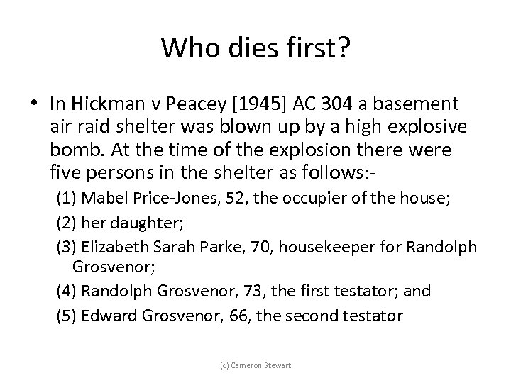 Who dies first? • In Hickman v Peacey [1945] AC 304 a basement air