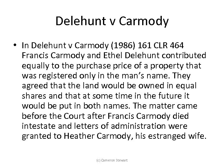 Delehunt v Carmody • In Delehunt v Carmody (1986) 161 CLR 464 Francis Carmody