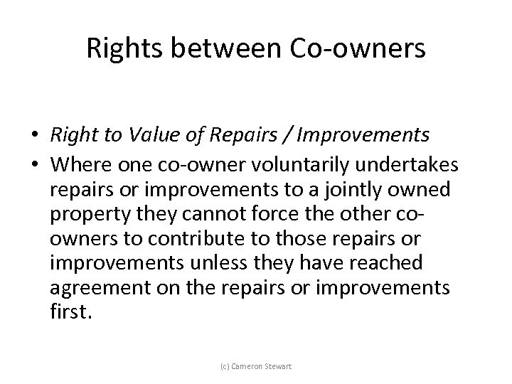 Rights between Co-owners • Right to Value of Repairs / Improvements • Where one