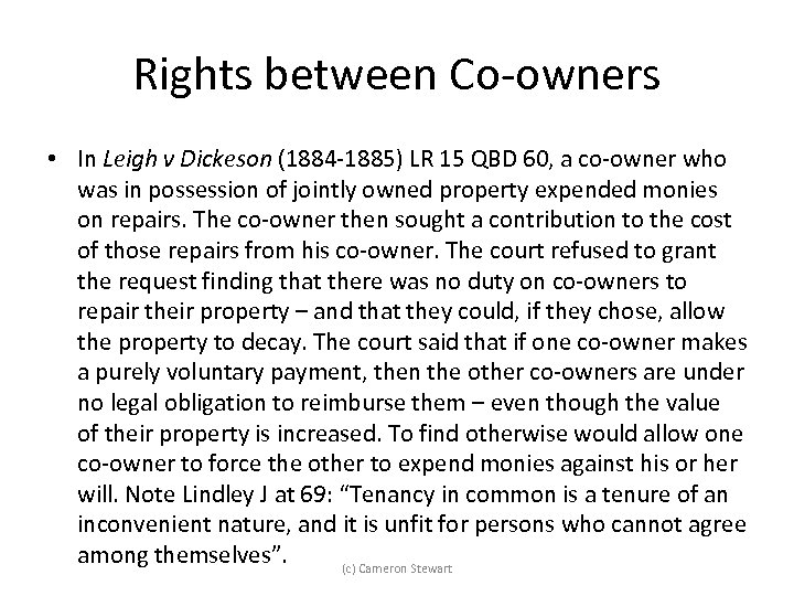 Rights between Co-owners • In Leigh v Dickeson (1884 -1885) LR 15 QBD 60,