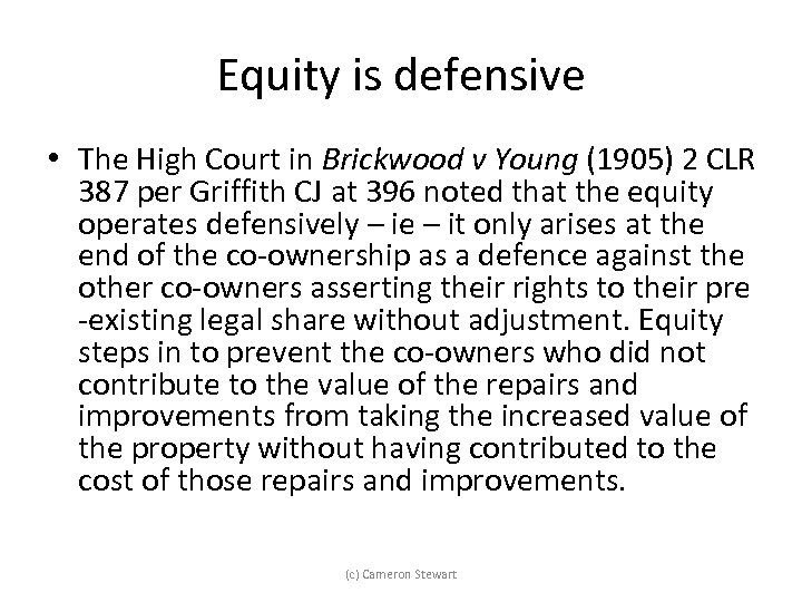 Equity is defensive • The High Court in Brickwood v Young (1905) 2 CLR