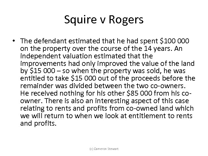 Squire v Rogers • The defendant estimated that he had spent $100 000 on