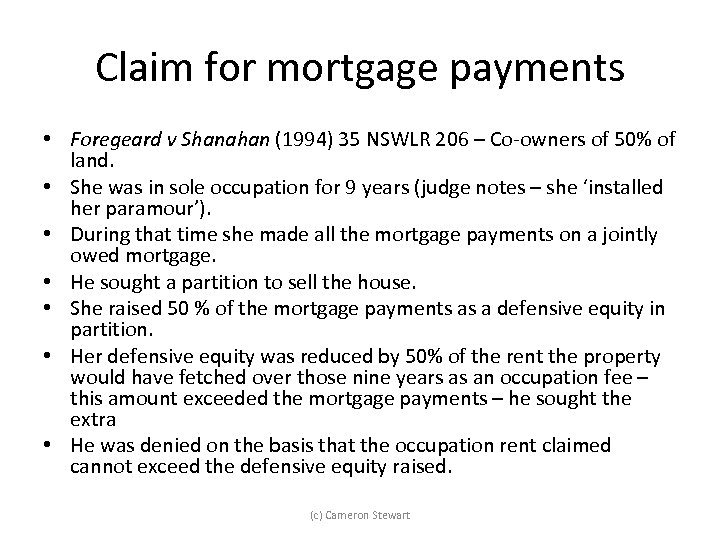 Claim for mortgage payments • Foregeard v Shanahan (1994) 35 NSWLR 206 – Co-owners