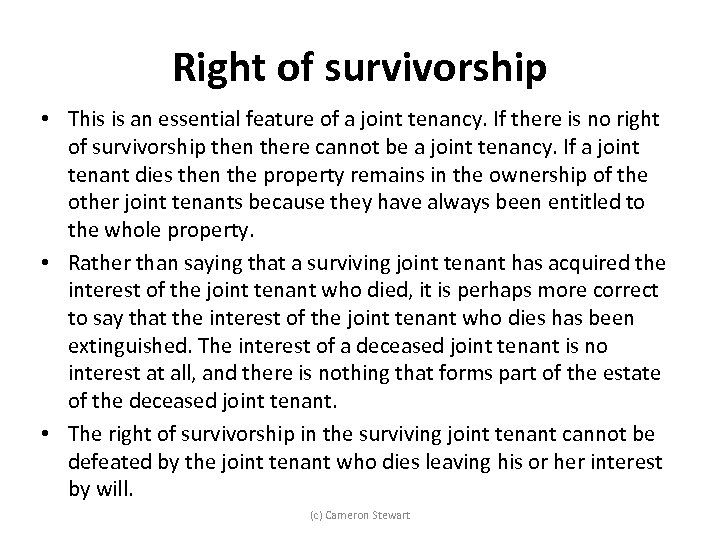Right of survivorship • This is an essential feature of a joint tenancy. If
