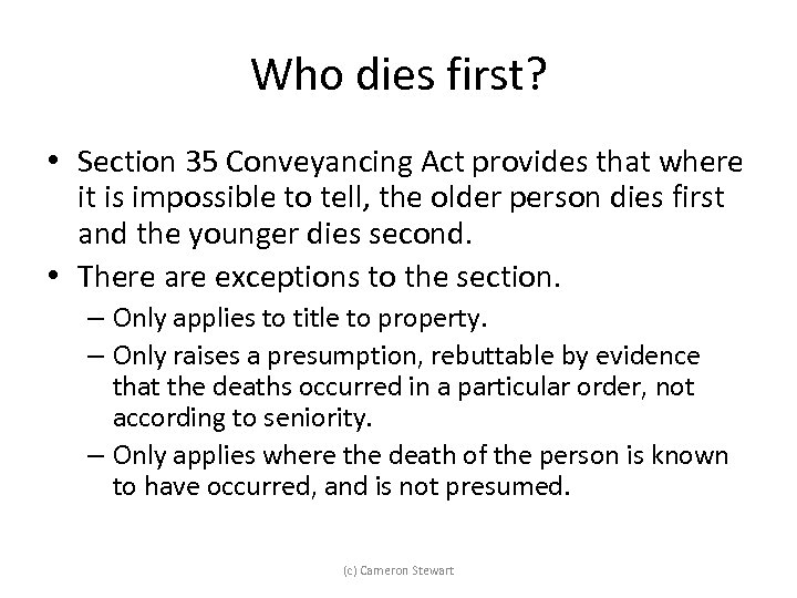 Who dies first? • Section 35 Conveyancing Act provides that where it is impossible