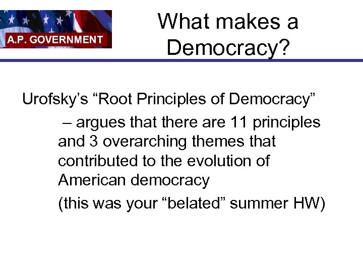 What makes a Democracy? Urofsky’s “Root Principles of Democracy” – argues that there are