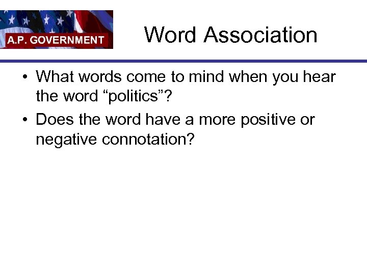 Word Association • What words come to mind when you hear the word “politics”?