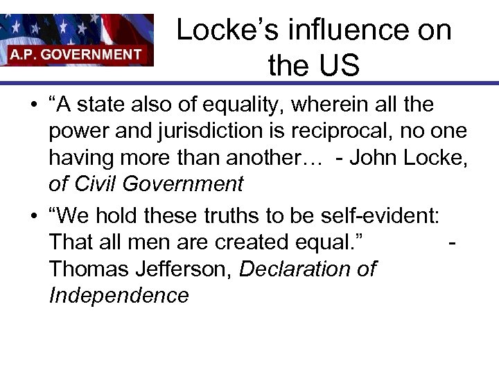 Locke’s influence on the US • “A state also of equality, wherein all the