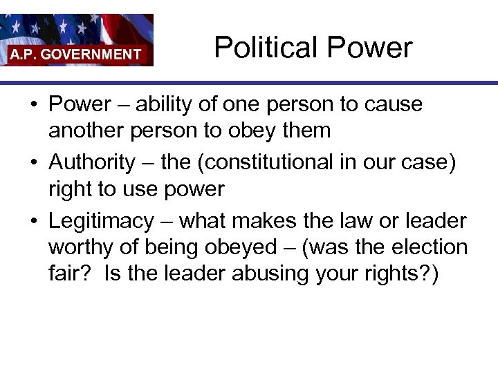 Political Power • Power – ability of one person to cause another person to