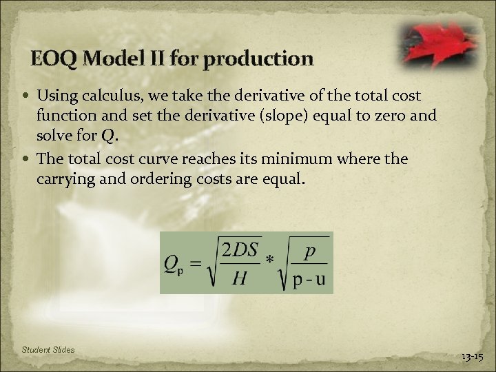 EOQ Model II for production Using calculus, we take the derivative of the total