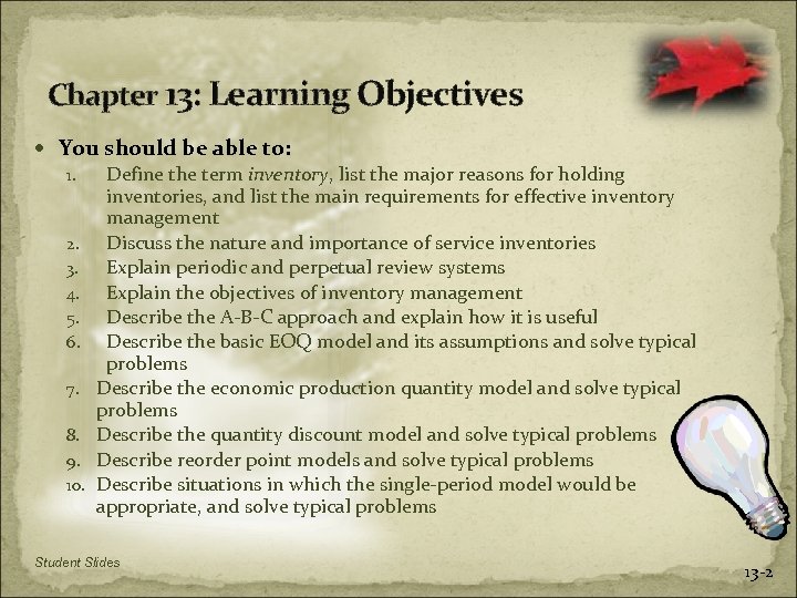 Chapter 13: Learning Objectives You should be able to: 1. Define the term inventory,