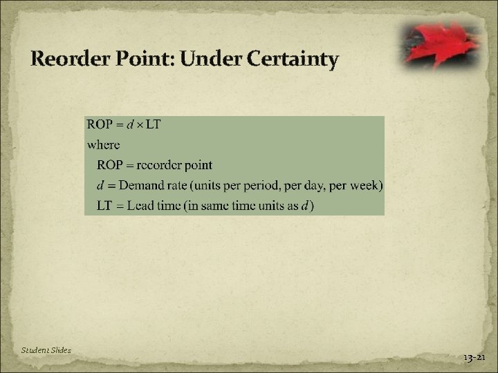 Reorder Point: Under Certainty Student Slides 13 -21 
