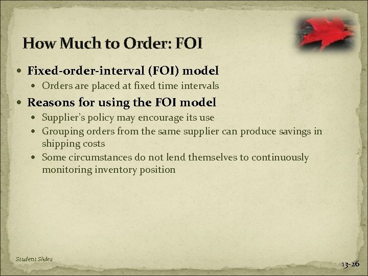 How Much to Order: FOI Fixed-order-interval (FOI) model Orders are placed at fixed time