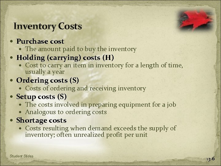 Inventory Costs Purchase cost The amount paid to buy the inventory Holding (carrying) costs
