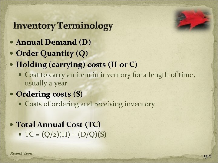 Inventory Terminology Annual Demand (D) Order Quantity (Q) Holding (carrying) costs (H or C)