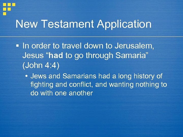 New Testament Application § In order to travel down to Jerusalem, Jesus “had to