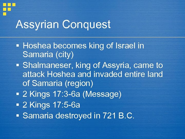 Assyrian Conquest § Hoshea becomes king of Israel in Samaria (city) § Shalmaneser, king