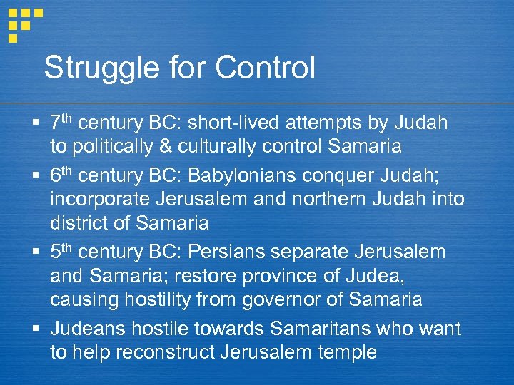 Struggle for Control § 7 th century BC: short-lived attempts by Judah to politically