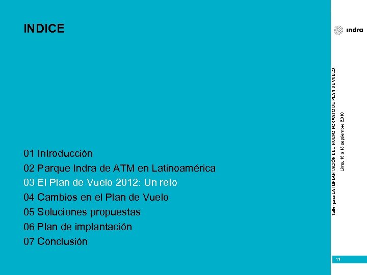Lima, 13 a 15 septiembre 2. 010 01 Introducción 02 Parque Indra de ATM