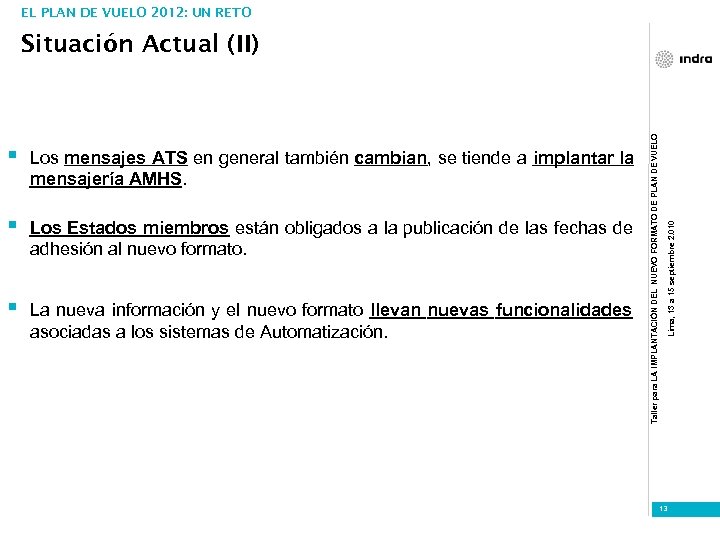 EL PLAN DE VUELO 2012: UN RETO Los mensajes ATS en general también cambian,