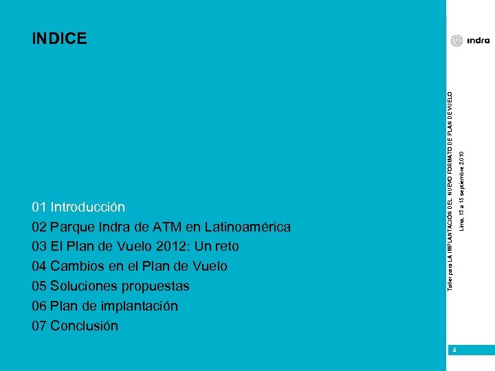 Lima, 13 a 15 septiembre 2. 010 01 Introducción 02 Parque Indra de ATM